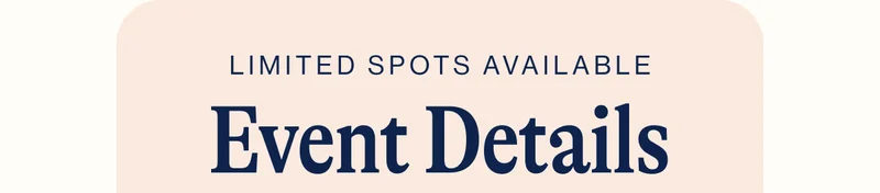 Limited Spots Available- Event Details