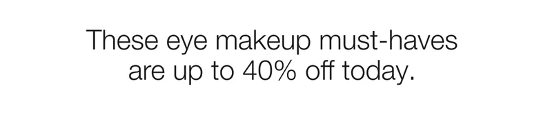These eye makeup must-haves are up to 40% off today.