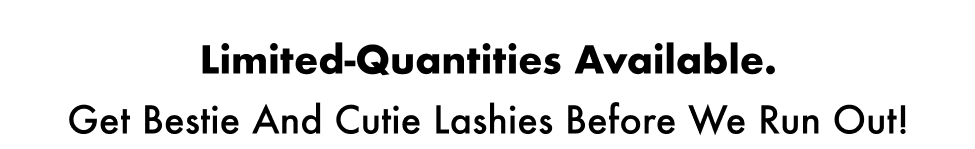 Limited - Quantities Available