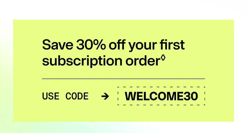 30% off your first subscription with code WELCOME30