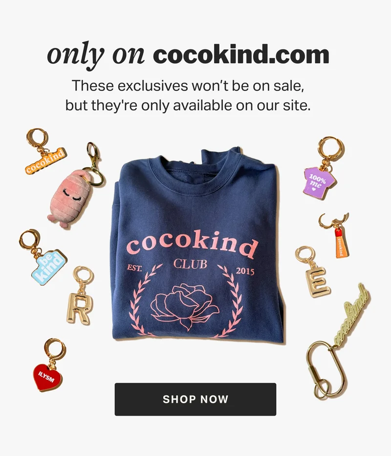 only on cocokind.com | These exclusives won’t be on sale, but they're only available on our site. Now’s a great time to pick them up!
