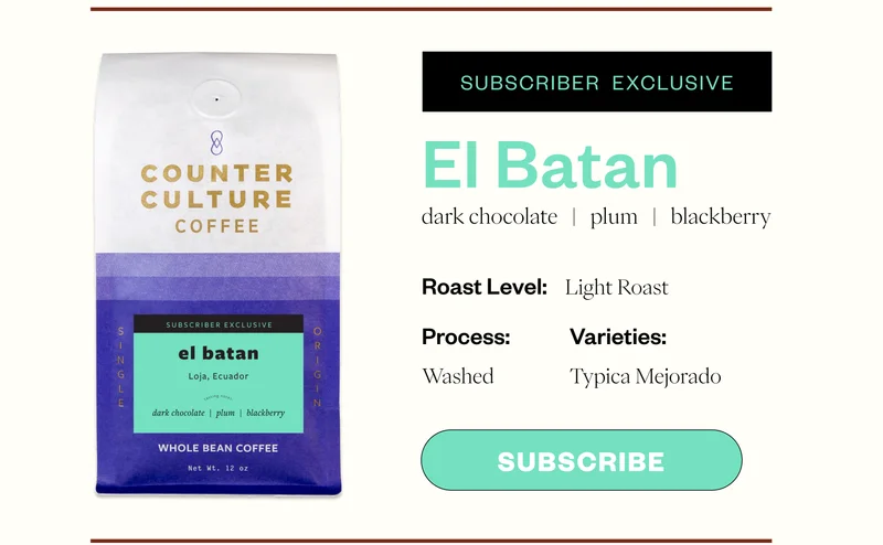 Subscriber Exclusive El Batan dark chocolate plum blackbery Roast level: Light Roast Process: Washed Varieties: Typica Mejorado Subscribe