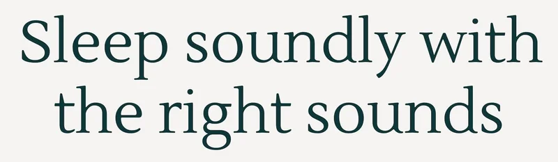 Sleep soundly with the right sounds