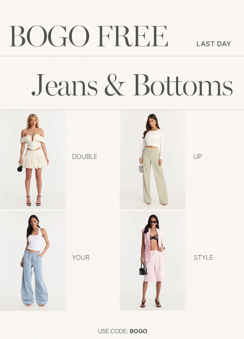 Last day discount code FREE on Jeans & Bottoms! Four models showcase chic cream skirts, sage wide-leg pants, blue fashion pants, and pink shorts. Double up your style!