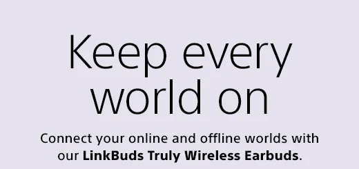 Keep every world on | Connect your online and offline worlds with our LinkBuds Truly Wireless Earbuds.