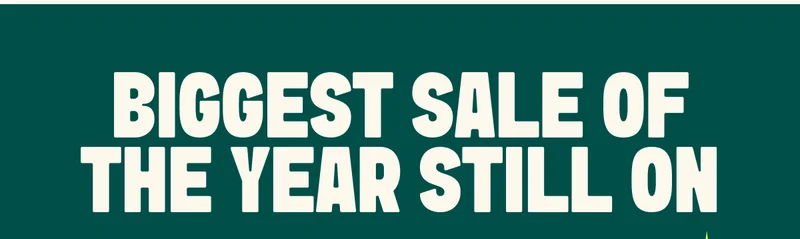 BIGGEST SALE OF THE YEAR STILL ON