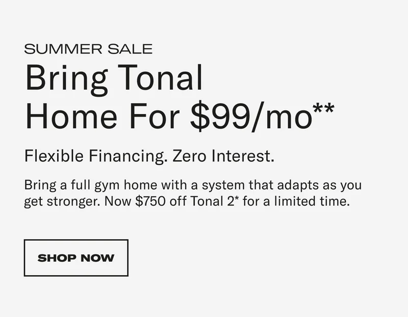 Bring Tonal Home for $99/mo**. Shop Now