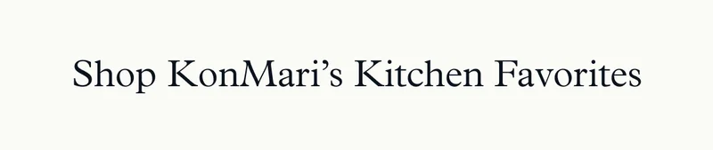 Shop KonMari’s Kitchen Favorites