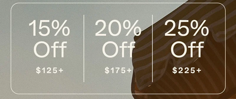 15% off $125+ | 20% off $175+ | 25% off $225+