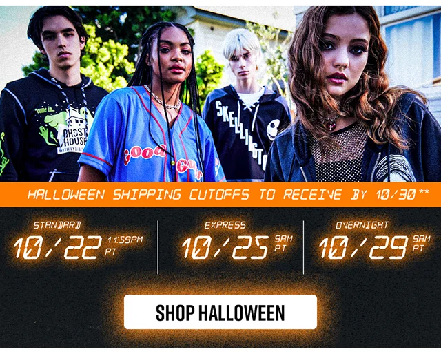 Halloween shipping cutoffs - Order by 10-22 at 1159PM PT for standard shipping to receive by 10-30. Shop Halloween
