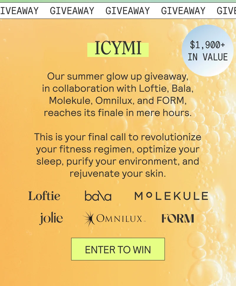 ICYMI  Our summer glow up giveaway, in collaboration with Loftie, Bala, Molekule, Omnilux, and FORM, reaches its finale in mere hours.  This is your final call to revolutionize your fitness regimen, optimize your sleep, purify your environment, and rejuvenate your skin.