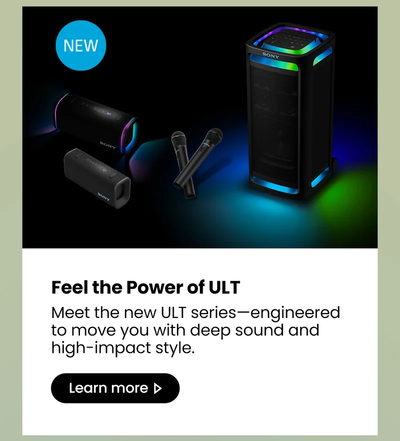Feel the Power of ULT | Meet the new ULT series—engineered to move you with deep sound and high-impact style. Learn more>