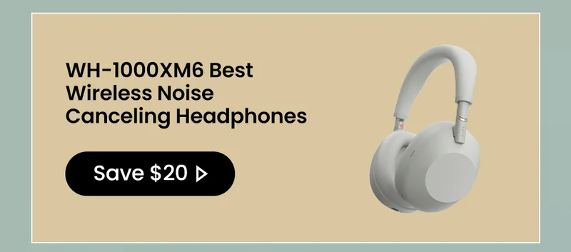 WH-1000XM6 Best Wireless Noise Canceling Headphones | Save $20>