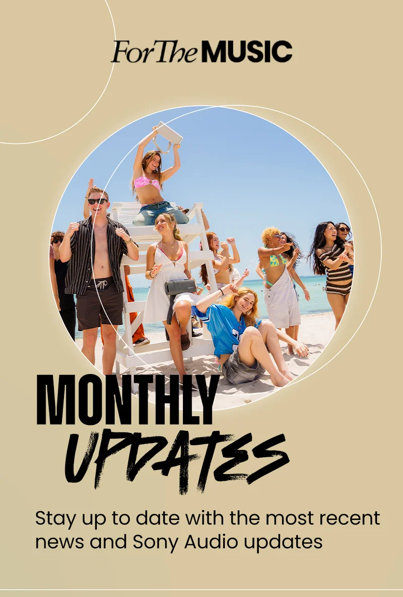 Forthemusic | Monthly updates | Stay up to date with the most recent news and Sony Audio updates