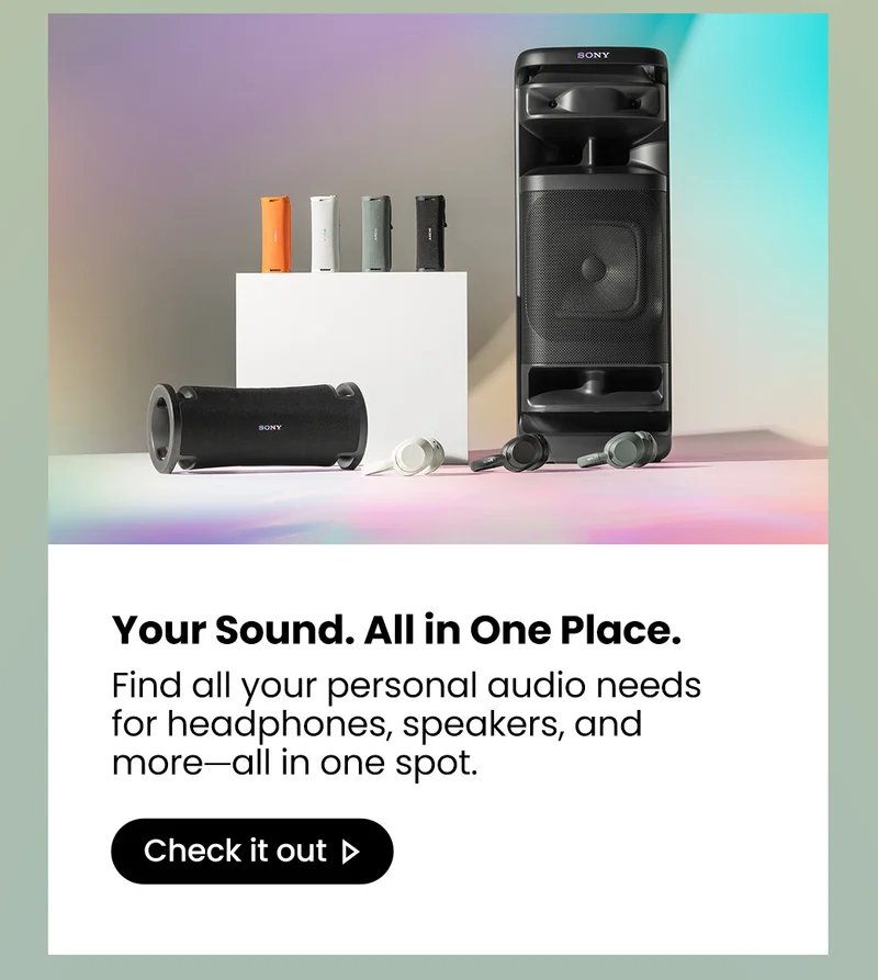 Your Sound. All in One Place. Find all your personal audio needs for headphones, speakers, and more-all in one spot. Check it out>
