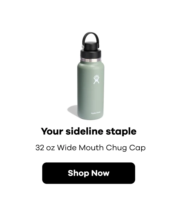 Your sideline staple. 32 oz Wide Mouth Chug Cap | Shop Now