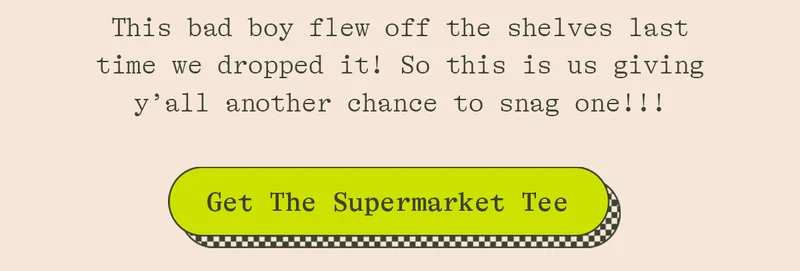 get the supermarket tee