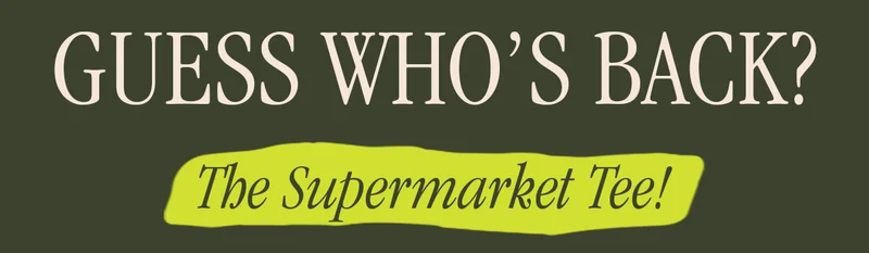 guess who's back? the supermarket tee!