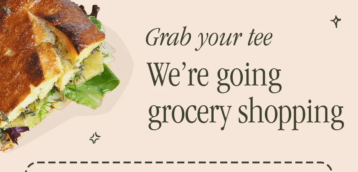grab your tee we're going grocery shopping
