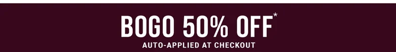 BOGO 50% OFF: Auto - Applied At Checkout