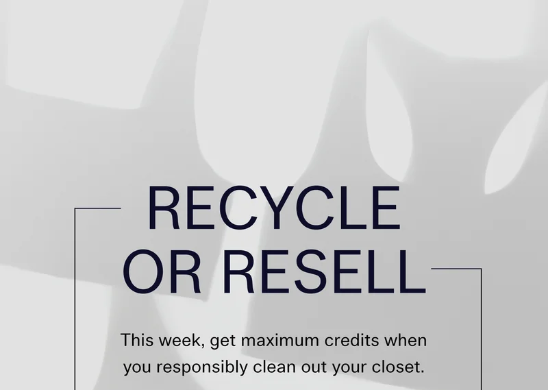 RECYCLE OR RESELL | This week, get maximum credits when you responsibly clean out your closet.