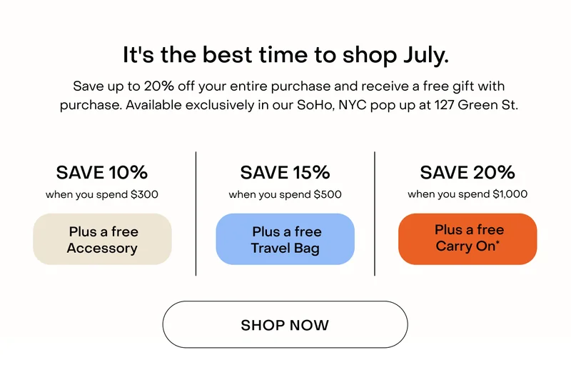 It's the best time to shop July. Save up to 20% off your entire purchase and receive a free gift with purchase. Available exclusively in our SoHo, NYC pop up at 1