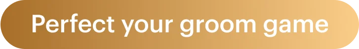 Perfect your groom game