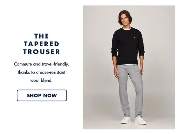 The tapered trouser                                            Commute and travel-friendly, thanks to crease-resistant wool blend.                                            Shop now