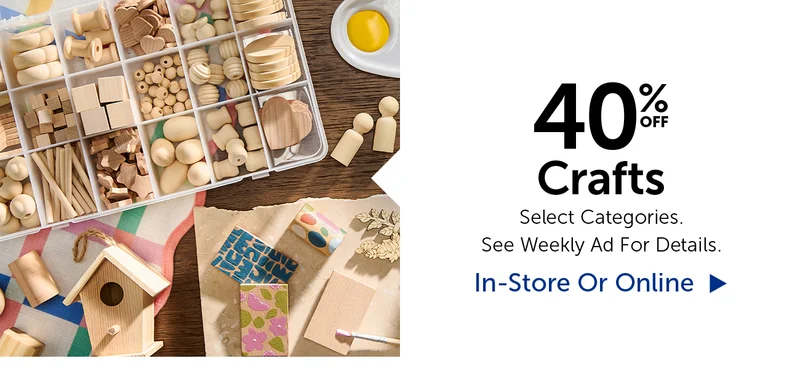 40% Off Crafts - Select Categories.