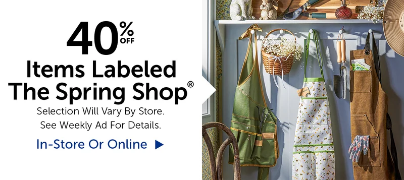 40% Off Items Labeled The Spring Shop® - Selection Will Vary By Store.