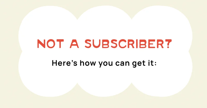 Not a subscriber? Here’s how you can get it: