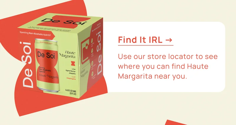 Find it IRL: Use our store locator to see where you can find Haute Margarita near you