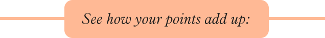 See how your points add up: