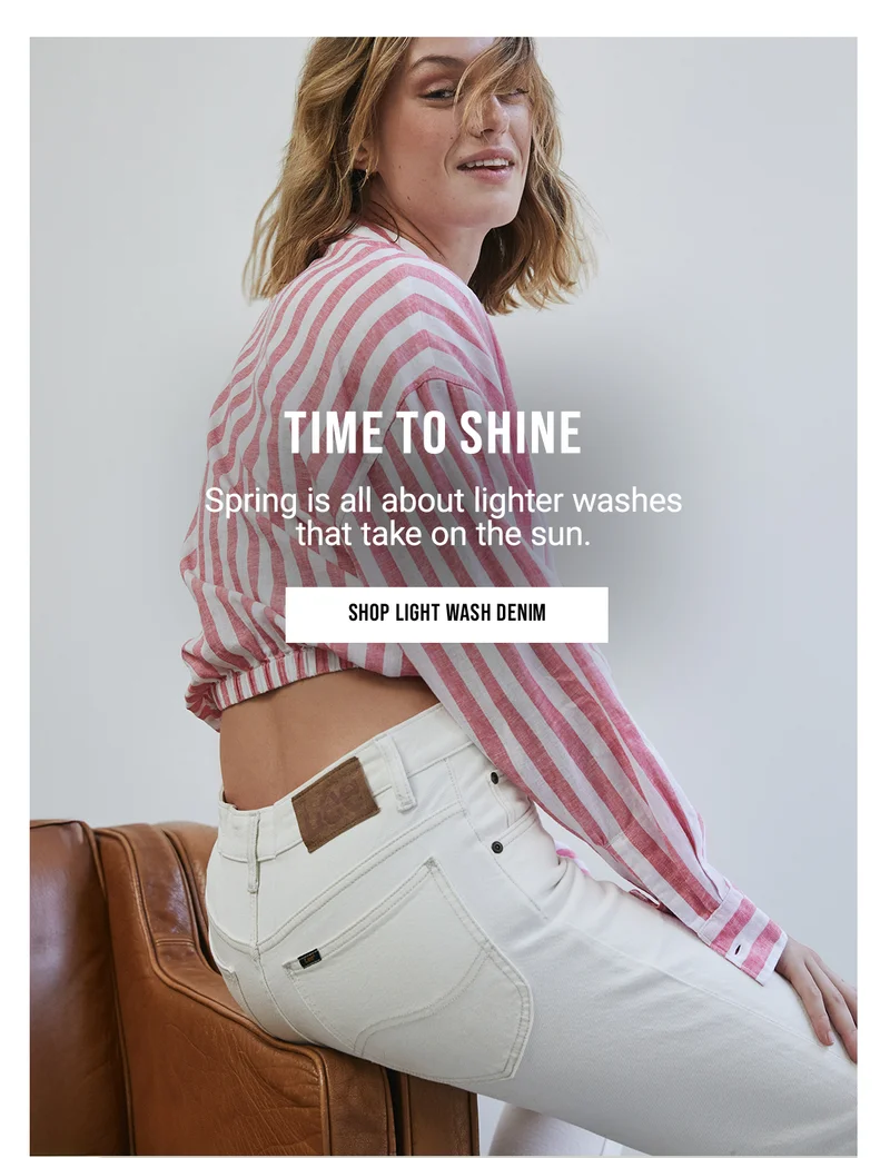 Time to Shine. Spring is all about lighter washes  that take on the sun. shop light wash denim