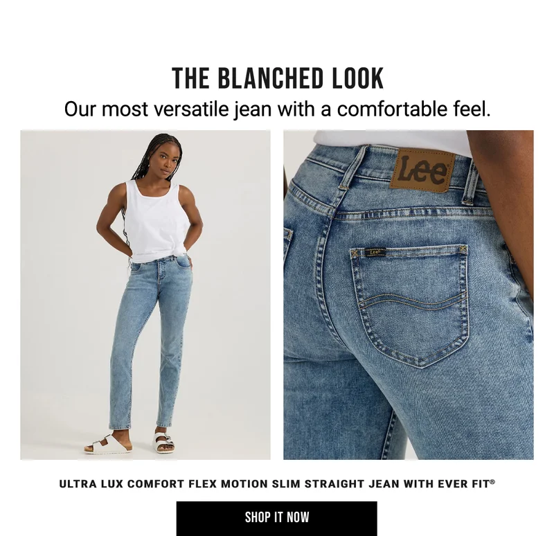 The blanched look Our most versatile jean with a comfortable feel. Ultra Lux Comfort Flex Motion Slim Straight Jean with Ever Fit® Shop it Now
