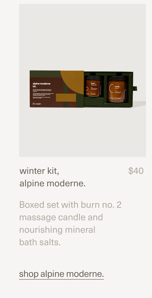 winter kit, alpine moderne. | $40 | Boxed set with burn no. 2 massage candle and nourishing mineral bath salts. | shop alpine moderne.