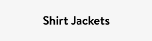 Shirt Jackets
