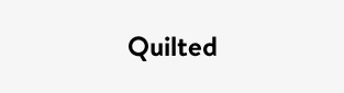 Quilted
