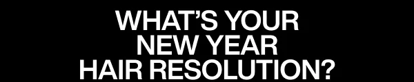 What's your new year hair resolution?