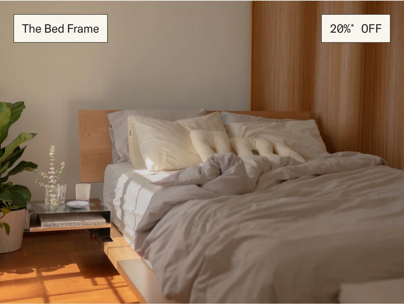 Save 20%* on The Bed Frame & Add-Ons