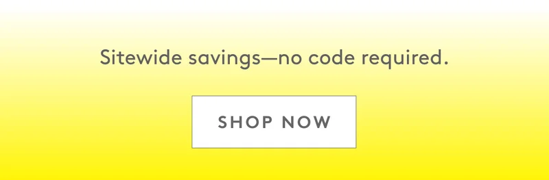 Save sitewide-no code required. Shop now
