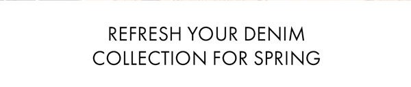 Refresh Your Denim Collection For Spring