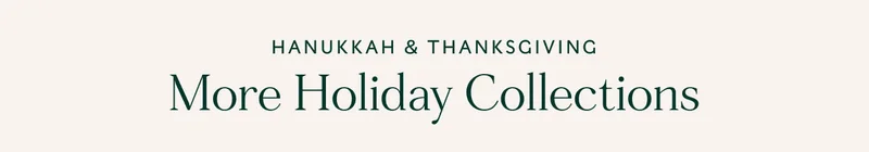 More Holiday Collections Hanukkah & Thanksgiving