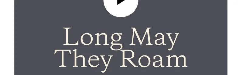 Long May They Roam