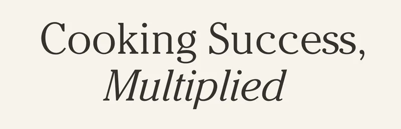 Cooking Success, Multiplied