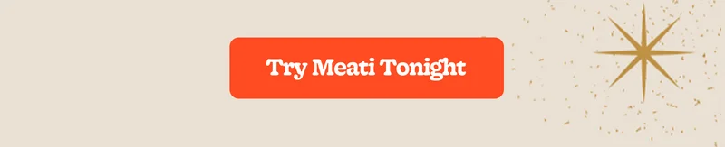 Try meati Tonight