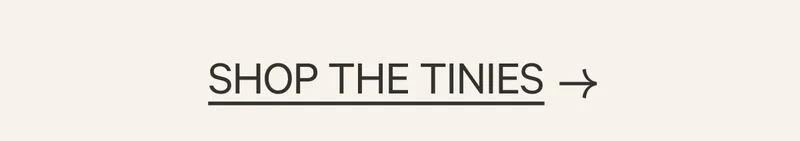 Shop The Tinies