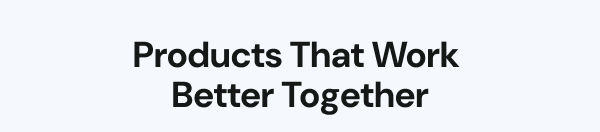 Products That Work Better Together
