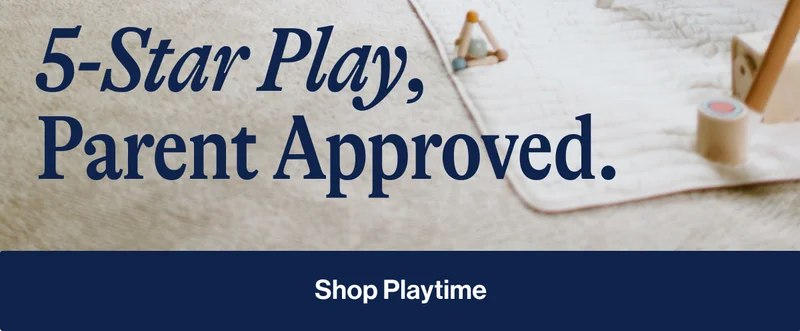 5-Star Play, Parent Approved. Shop Playtime