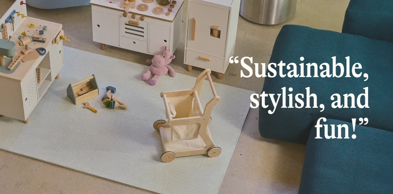 "Sustainable stylish, and fun!"